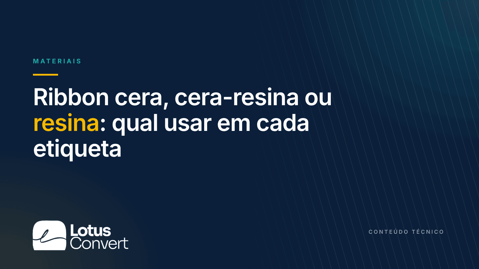 Capa do artigo "Ribbon cera, cera-resina ou resina: qual usar em cada etiqueta", da Lotus Convert