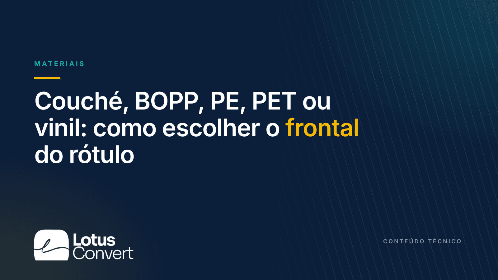 Capa do artigo "Couché, BOPP, PE, PET ou vinil: como escolher o frontal do rótulo", da Lotus Convert