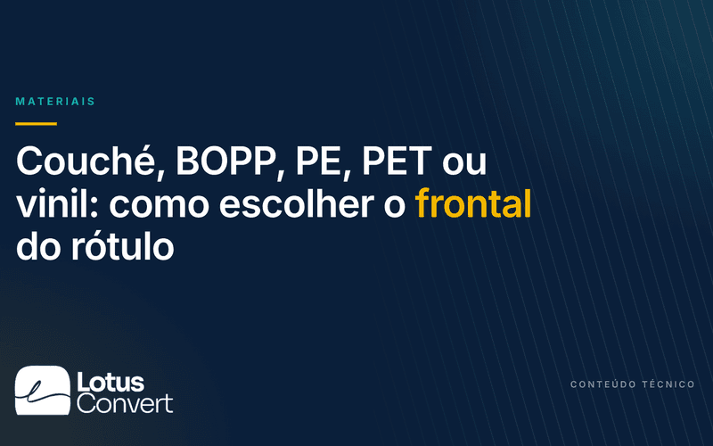 Capa do artigo "Couché, BOPP, PE, PET ou vinil: como escolher o frontal do rótulo", da Lotus Convert