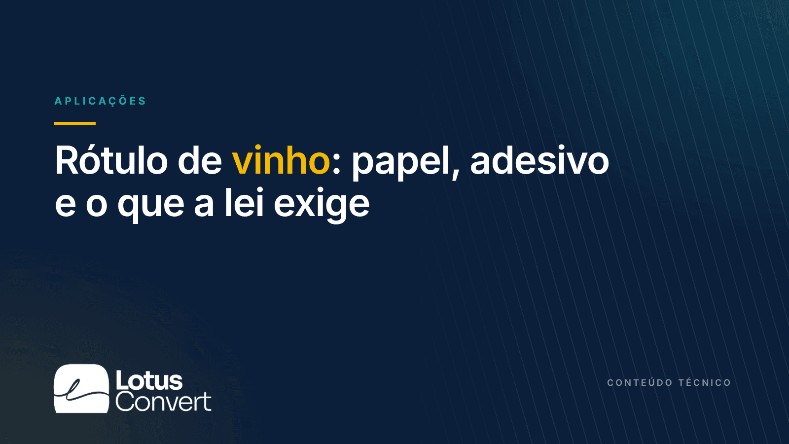 Capa do artigo "Rótulo de vinho: papel, adesivo e o que a lei exige", da Lotus Convert